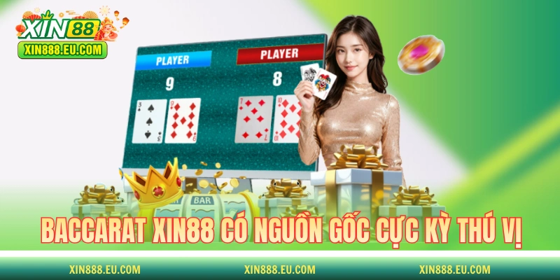 Baccarat XIN88 có nguồn gốc cực kỳ thú vị