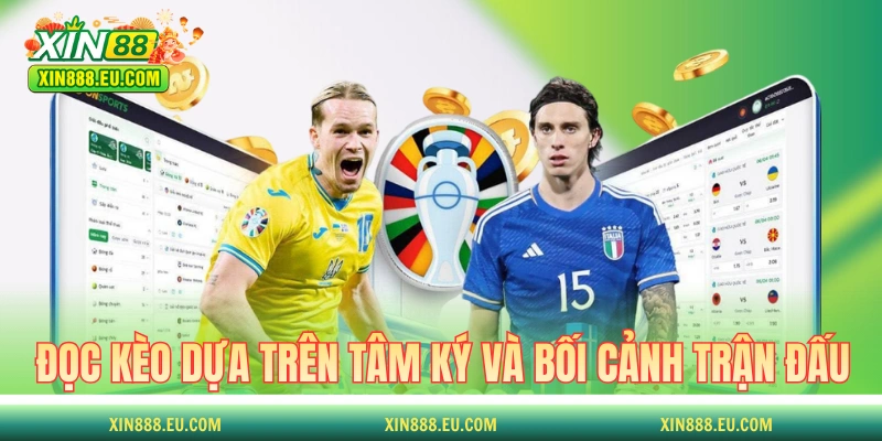 Đọc kèo dựa trên tâm lý và bối cảnh của trận đấu