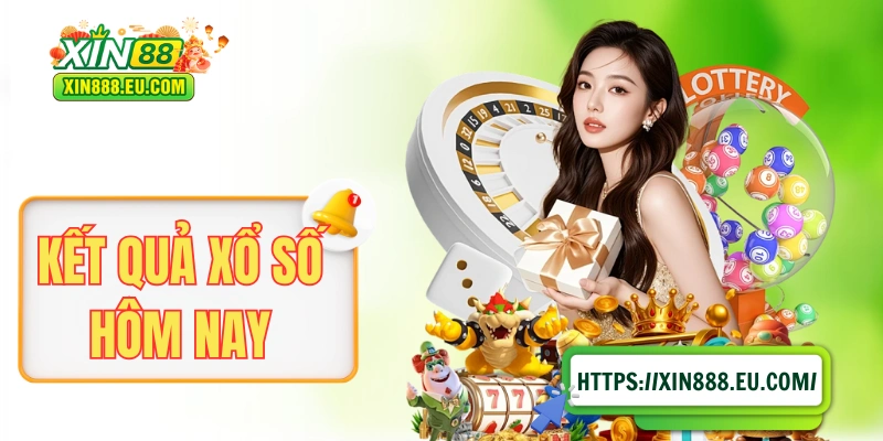Kết Quả Xổ Số Hôm Nay - Tra Cứu Nhanh Và Chuẩn Tại XIN88