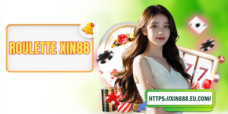 Roulette XIN88 - Biểu Tượng Bất Diệt Của Sòng Bạc Quốc Tế