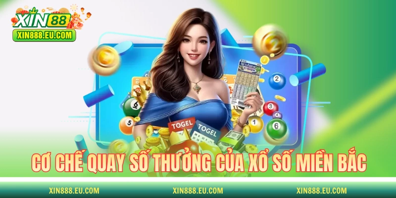 Cơ chế quay số và mức thưởng của xổ số miền Bắc